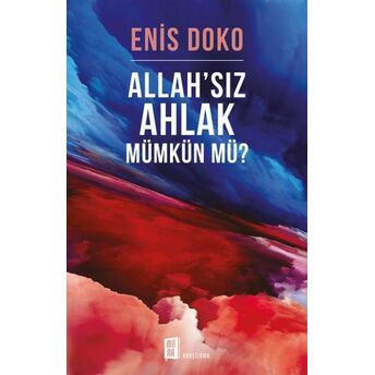 Allah’sız Ahlak Mümkün Mü? Enis Doko