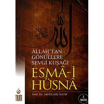 Allah’tan Gönüllere Sevgi Kuşağı Esma-I Hüsna Abdülaziz Hatip