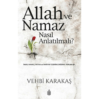 Allah Ve Namaz Nasıl Anlatılmalı Vehbi Karakaş