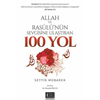 Allah Ve Rasulü’nün Sevgisine Ulaştıran 100 Yol Seyyid Mübarek