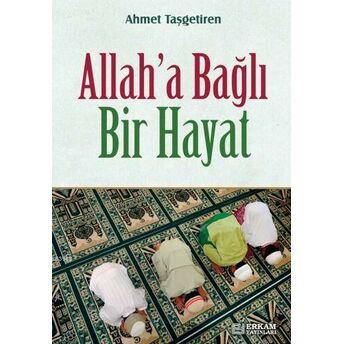 Allaha Bağlı Bir Hayat Ahmet Taşgetiren