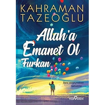 Allah'a Emanet Ol Furkan Kahraman Tazeoğlu