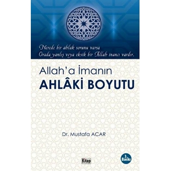 Allah'a Imanın Ahlaki Boyutu Mustafa Acar