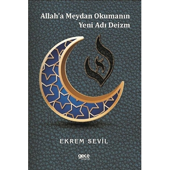 Allah'a Meydan Okumanın Yeni Adı Deizm - Ekrem Sevil