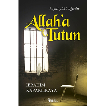 Allaha Tutun Ibrahim Kapaklıkaya