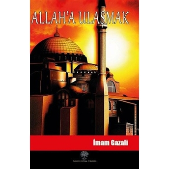 Allah'a Ulaşmak - Imam Gazali