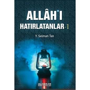 Allah'ı Hatırlatanlar-1 Y. Selman Tan