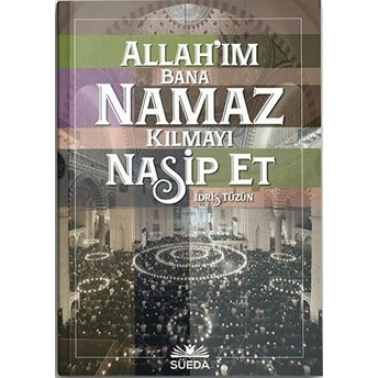 Allah'ım Bana Namaz Kılmayı Nasip Et - Idris Tüzün