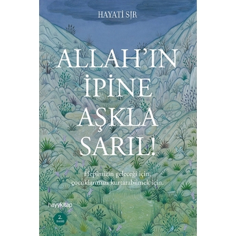 Allahın Ipine Aşkla Sarıl! Hayati Sır