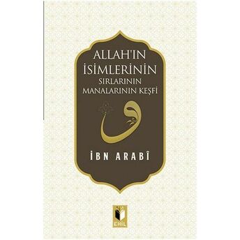 Allah'ın Isimlerinin Sırları Manalarının Keşfi Ibn Arabi