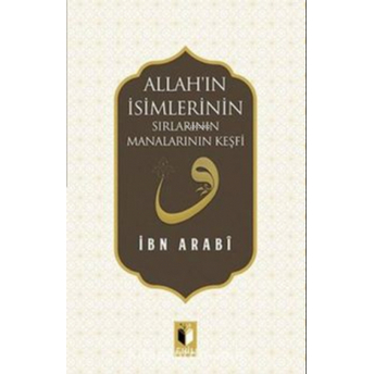 Allah'ın Isimlerinin Sırları Manalarının Keşfi Muhyiddin Ibn Arabi