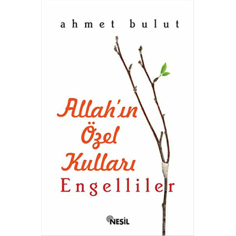 Allahın Özel Kulları - Engelliler Ahmet Bulut