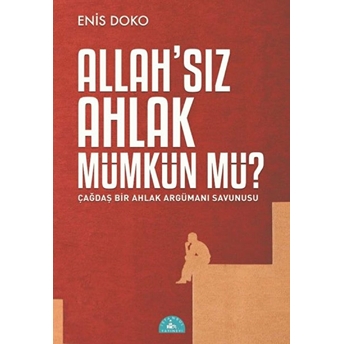 Allah'sız Ahlak Mümkün Mü Enis Doko