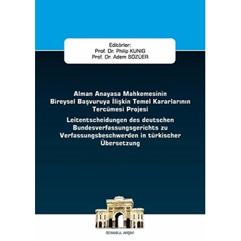Alman Anayasa Mahkemesinin Bireysel Başvuruya Ilişkin Temel Kararlarının Tercümesi Projesi Adem Sözüer