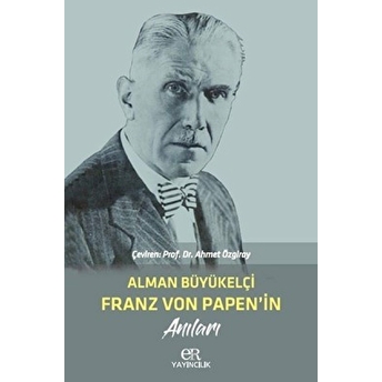 Alman Büyükelçi Franz Von Papen'in Anıları Ahmet Özgiray