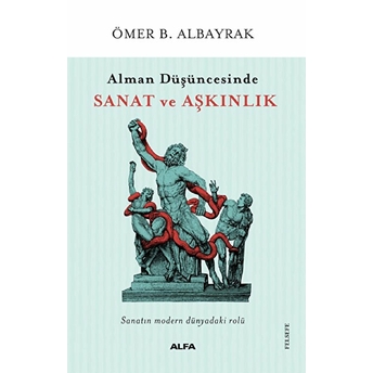 Alman Düşüncesinde Sanat Ve Aşkınlık Ömer B. Albayrak