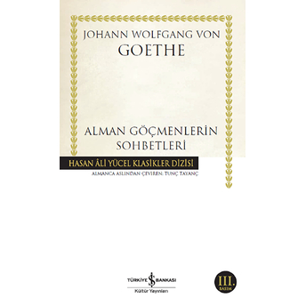 Alman Göçmenlerin Sohbetleri - Hasan Ali Yücel Klasikleri Johann Wolfgang Von Goethe