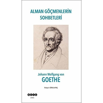 Alman Göçmenlerin Sohbetleri Johann Wolfgang Von Goethe