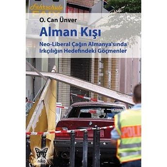 Alman Kışı: Neo-Liberal Çağın Almanya’sında Irkçılığın Hedefindeki Göçmenler-O. Can Ünver