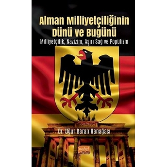 Alman Milliyetçiliğinin Dünü Ve Bugünü Uğur Baran Hanağası