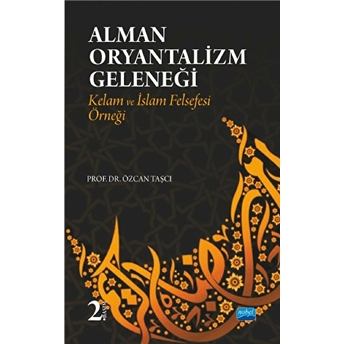 Alman Oryantalizm Geleneği-Kelam Ve Islam Felsefesi Örneği-Özcan Taşçı