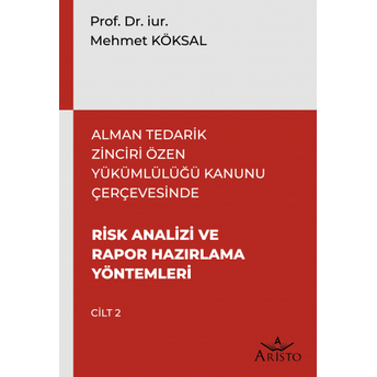 Alman Tedarik Zinciri Özen Yükümlülüğü Kanunu Çerçevesinde Risk Analizi Ve Rapor Hazırlama Yöntemleri Mehmet Köksal