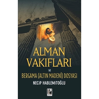 Alman Vakıfları / Bergama Dosyası Necip Hablemitoğlu