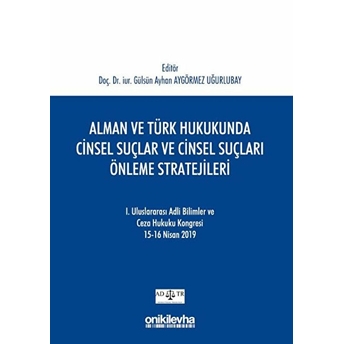 Alman Ve Türk Hukukunda Cinsel Suçlar Ve Cinsel Suçları Önleme Stratejileri