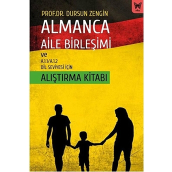 Almanca Aile Birleşimi Ve A.1.1/A.1.2 Dil Seviyesi Için Alıştırma Kitabı Dursun Zengin