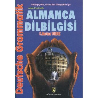 Almanca Dilbilgisi A’dan Z’ye Pratik Başlangıç, Orta, Lise Ve Ileri Düzeydekiler Için Nurten Yıldız