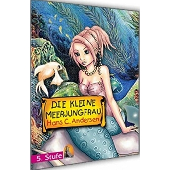 Almanca Hikaye Die Kleine Seejungfrau Sesli Dinlemeli Hans Christian Andersen