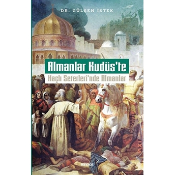 Almanlar Kudüs'te Haçlı Seferleri'nde Almanlar Gülşen Istek