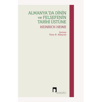 Almanya’da Dinin Ve Felsefenin Tarihi Üstüne Heinrich Heine