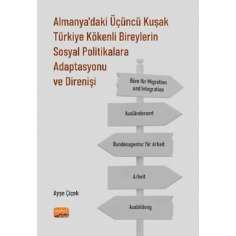 Almanya’daki Üçüncü Kuşak Türkiye Kökenli Bireylerin Sosyal Politikalara Adaptasyonu Ve Direnişi Ayşe Çiçek