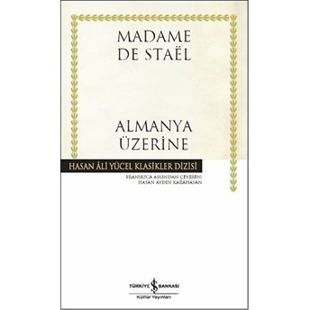 Almanya Üzerine - Hasan Ali Yücel Klasikleri (Ciltli) Madame De Stael