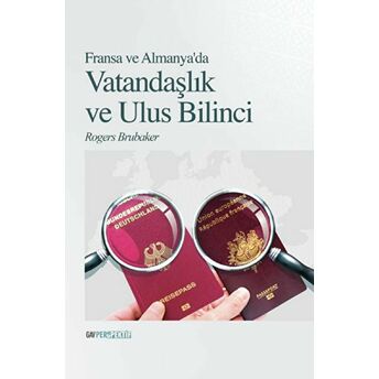 Almanya Ve Fransa’da Vatandaşlık Ve Ulus Bilinci Rogers Brubaker