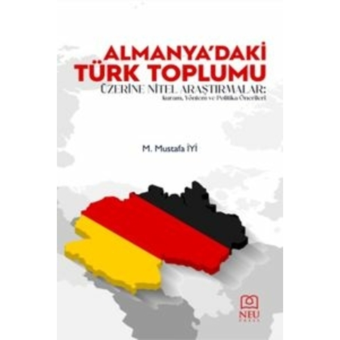 Almanya'Daki Türk Toplumu Üzerine Nitel Araştırmalar: Kuram, Yöntem Ve Politika Önerileri M. Mustafa Iyi