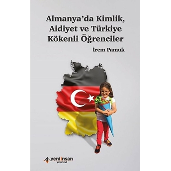 Almanyada Kimlik Aidiyet Ve Türkiye Kökenli Öğrenciler Irem Pamuk