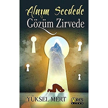 Alnım Secdede Gözüm Zirvede Yüksel Mert