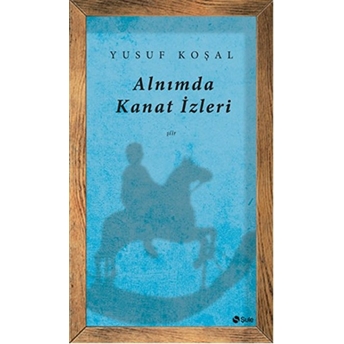 Alnımda Kanat Izleri Yusuf Koşar