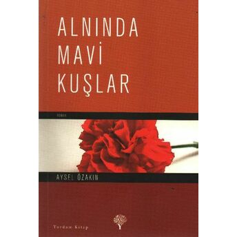 Alnında Mavi Kuşlar Aysel Özakın