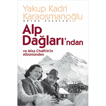 Alp Dağları'ndan Ve Miss Chalfrin’in Albümünden Yakup Kadri Karaosmanoğlu