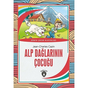 Alp Dağlarının Çocuğu Dünya Çocuk Klasikleri (7-12 Yaş) Jean-Charles Cazin