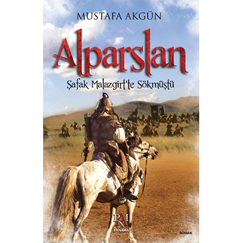 Alparslan - Şafak Malazgirt'te Sökmüştü Mustafa Akgün