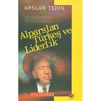 Alparslan Türkeş Ve Liderlik Arslan Tekin