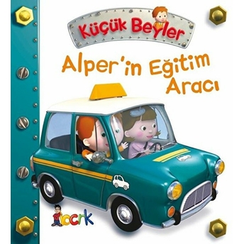 Alper’in Eğitim Aracı - Küçük Beyler Emilie Beaumont