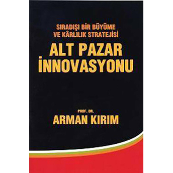 Alt Pazar Innovasyonu Arman Kırım