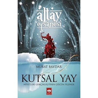 Altay Efsanesi - Kutsal Yay Murat Baydar