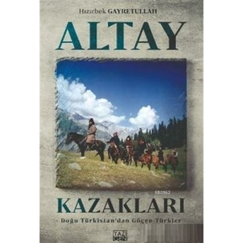 Altay Kazakları; Doğu Türkistan'dan Göçen Türklerdoğu Türkistan'dan Göçen Türkler Hızırbek Gayretullah