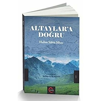 Altaylar'a Doğru Halil Sabit Şibay